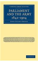 Parliament and the Army 1642-1904: 1642-1904