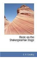 Music on the Shakespearian Stage