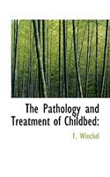 The Pathology and Treatment of Childbed