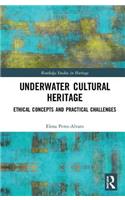 Underwater Cultural Heritage: Ethical Concepts and Practical Challenges