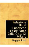 Relazione Delle Pubbliche Feste Fatte Dalla Citta Di Milano