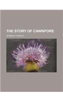 The Story of Cawnpore