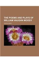 The Poems and Plays of William Vaughn Moody: (English)