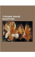 Tyrosine Kinase Receptors: Angiopoietin Receptor, Ephrin, Epidermal Growth Factor Receptor, Erbb, Erbb3, Fibroblast Growth Factor Receptor, Fibro(English)