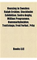 Housing in Sweden Housing in Sweden: Ralph Erskine, Stockholm Exhibition, Sodra Angby, Million Prralph Erskine, Stockholm Exhibition, Sodra Angby, Million Programme, Hammarbyhojden, Tva(English)