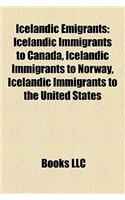 Icelandic Emigrants: Icelandic Immigrants to Canada, Icelandic Immigrants to Norway, Icelandic Immigrants to the United States