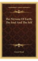 The Nirvana Of Earth, The Soul And The Self: (English)