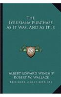 Louisiana Purchase as It Was, and as It Is