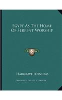 Egypt as the Home of Serpent Worship