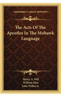 The Acts Of The Apostles In The Mohawk Language: (English)
