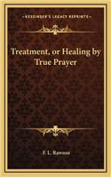 Treatment, or Healing by True Prayer