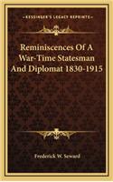 Reminiscences of a War-Time Statesman and Diplomat 1830-1915