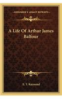 Life of Arthur James Balfour