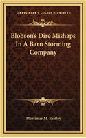 Blobson's Dire Mishaps in a Barn Storming Company