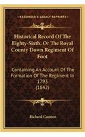 Historical Record of the Eighty-Sixth, or the Royal County Down Regiment of Foot: Containing an Account of the Formation of the Regiment in 1793 (1842)