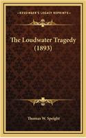 The Loudwater Tragedy (1893)