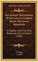 Ben Jonson's the Fountain of Self-Love or Cynthia's Revels; The Lovers Melancholy