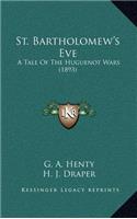 St. Bartholomew's Eve: A Tale of the Huguenot Wars (1893)