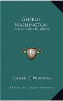 George Washington: In Love and Otherwise