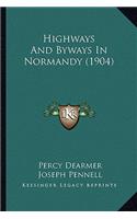 Highways And Byways In Normandy (1904)