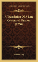 Translation Of A Late Celebrated Oration (1750)