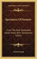 Specimens Of Sonnets: From The Most Celebrated Italian Poets, With Translations (1827)(English)