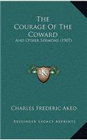 The Courage Of The Coward: And Other Sermons (1907)