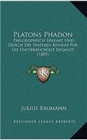 Platons Phadon: Philosophisch Erklart Und Durch Die Spateren Beweise Fur Die Unsterblichseit Erganzt (1889)