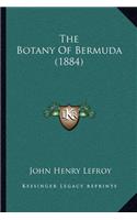 Botany Of Bermuda (1884)