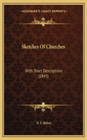 Sketches Of Churches: With Short Descriptions (1843)(English)