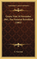 Gesetz Vom 10 November 1861, Das Notariat Betreffend (1862): (German)