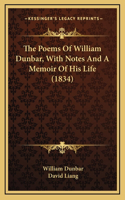 The Poems Of William Dunbar, With Notes And A Memoir Of His Life (1834)