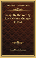 Songs By The Way By Lucy Nichols Granger (1886)