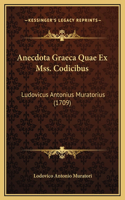 Anecdota Graeca Quae Ex Mss. Codicibus: Ludovicus Antonius Muratorius (1709)