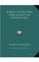 A Reply To The New York Clergy On Superstition