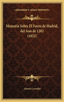 Memoria Sobre El Fuero de Madrid, del Ano de 1202 (1852)