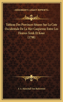 Tableau Des Provinces Situees Sur La Cote Occidentale De La Mer Caspienne Entre Les Fleuves Terek Et Kour (1798)