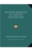 Matthaei Parisiensis V4, 1240-1247: Monachi Sancti Albani, Chronica Majora (1877)