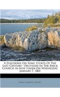 A Discourse on Some Events of the Last Century: Delivered in the Brick Church in New Haven on Wednesday, January 7, 1801
