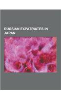 Russian Expatriates in Japan: Adam Laxman, Aleksandr Pitchkounov, Alexei Tikhonov, Andronik (Nikolsky), Aran Hakutora, Grigory Semyonov, Hakurozan y