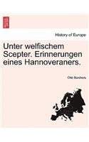 Unter Welfischem Scepter. Erinnerungen Eines Hannoveraners.: (German)
