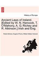 Ancient Laws of Ireland. [Edited by W. N. Hancock, T. O'Mahony, A. G. Richey and R. Atkinson.] Irish and Eng.