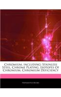 Articles on Chromium, Including: Stainless Steel, Chrome Plating, Isotopes of Chromium, Chromium Deficiency