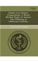 Health Care Disaster Preparedness: A Mixed Method Study of Austere Care Planning in California Counties