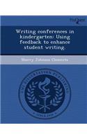 Writing Conferences in Kindergarten: Using Feedback to Enhance Student Writing