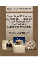 Republic of Colombia, Ex Parte U.S. Supreme Court Transcript of Record with Supporting Pleadings