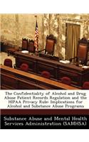 The Confidentiality of Alcohol and Drug Abuse Patient Records Regulation and the Hipaa Privacy Rule: Implications for Alcohol and Substance Abuse Programs(English)