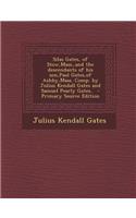 Silas Gates, of Stow, Mass., and the Descendants of His Son, Paul Gates, of Ashby, Mass. Comp. by Julius Kendall Gates and Samuel Pearly Gates.. - Pri