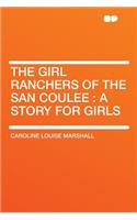 The Girl Ranchers of the San Coulee: A Story for Girls