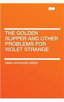 The Golden Slipper and Other Problems for Violet Strange